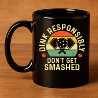 retro Pickleball Dink Responsibly Don't Get Smashed 11oz C Handle Ceramic Mug