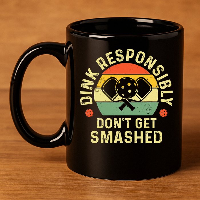 retro Pickleball Dink Responsibly Don't Get Smashed 11oz C Handle Ceramic Mug