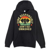 retro Pickleball Dink Responsibly Don't Get Smashed Premium Pullover Hoodie