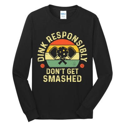 retro Pickleball Dink Responsibly Don't Get Smashed Tall Long Sleeve T-Shirt