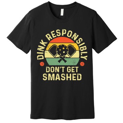 retro Pickleball Dink Responsibly Don't Get Smashed Premium T-Shirt