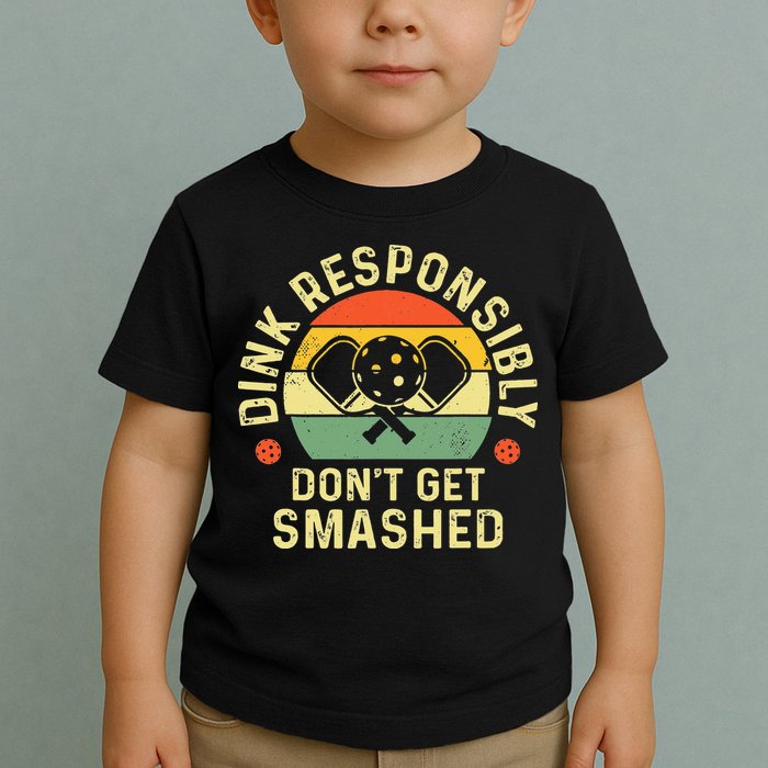 retro Pickleball Dink Responsibly Don't Get Smashed Toddler T-Shirt