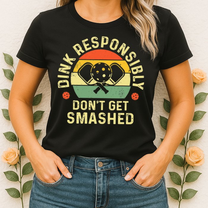 retro Pickleball Dink Responsibly Don't Get Smashed Womens T-Shirt