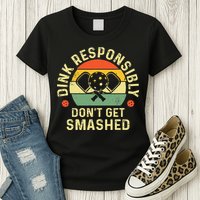 retro Pickleball Dink Responsibly Don't Get Smashed Womens T-Shirt