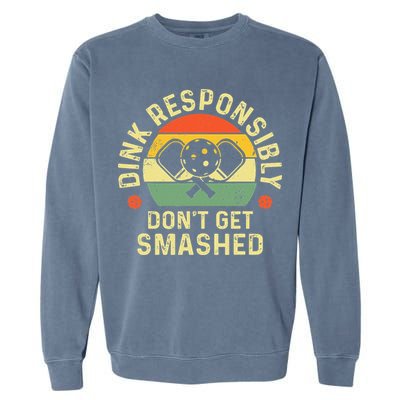 retro Pickleball Dink Responsibly Don't Get Smashed Garment-Dyed Sweatshirt