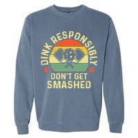 retro Pickleball Dink Responsibly Don't Get Smashed Garment-Dyed Sweatshirt