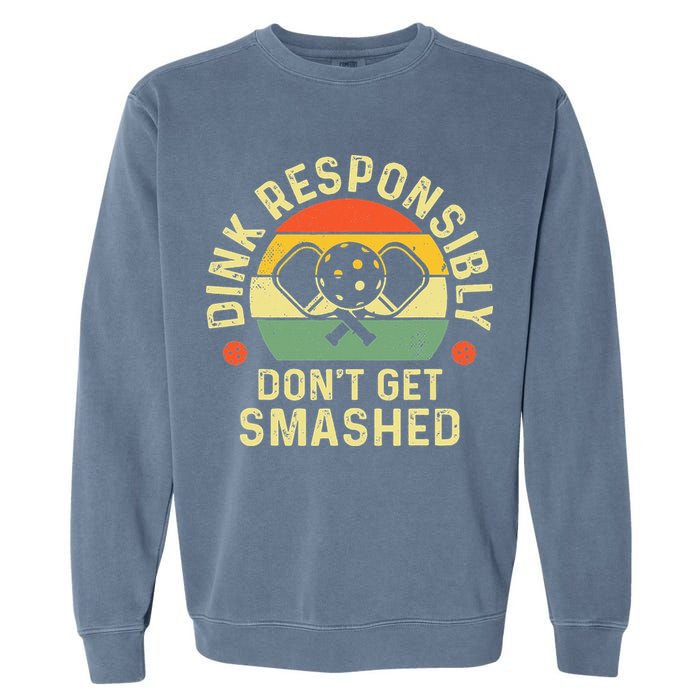 retro Pickleball Dink Responsibly Don't Get Smashed Garment-Dyed Sweatshirt