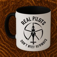 Real Pilots Dont Need Runways Pilot Helicopter Mug