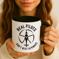 Real Pilots Dont Need Runways Pilot Helicopter Mug