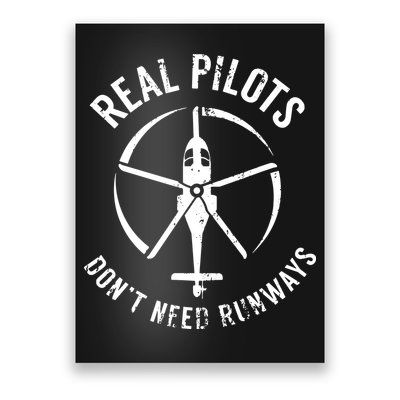 Real Pilots Dont Need Runways Pilot Helicopter Poster