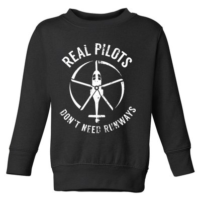 Real Pilots Dont Need Runways Pilot Helicopter Toddler Sweatshirt