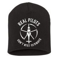 Real Pilots Dont Need Runways Pilot Helicopter Short Acrylic Beanie