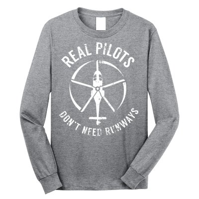 Real Pilots Dont Need Runways Pilot Helicopter Long Sleeve Shirt