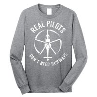 Real Pilots Dont Need Runways Pilot Helicopter Long Sleeve Shirt