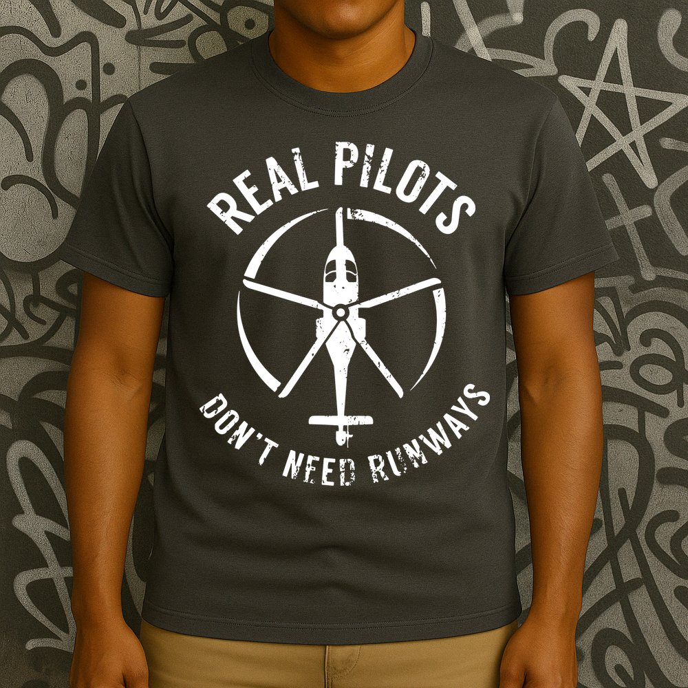 Real Pilots Dont Need Runways Pilot Helicopter T-Shirt
