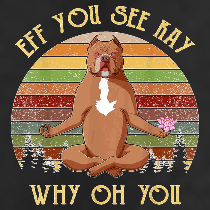 Retro Pitbull Dog Yoga Eff You See Kay Why Oh You Cool Comfort Performance Bucket Hat