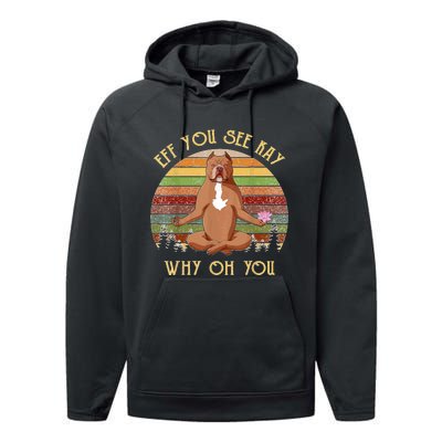 Retro Pitbull Dog Yoga Eff You See Kay Why Oh You Performance Fleece Hoodie