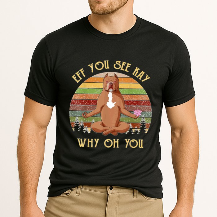 Retro Pitbull Dog Yoga Eff You See Kay Why Oh You Cooling Performance Crew T-Shirt