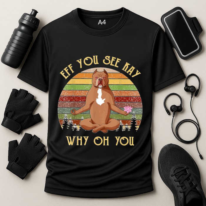 Retro Pitbull Dog Yoga Eff You See Kay Why Oh You Cooling Performance Crew T-Shirt