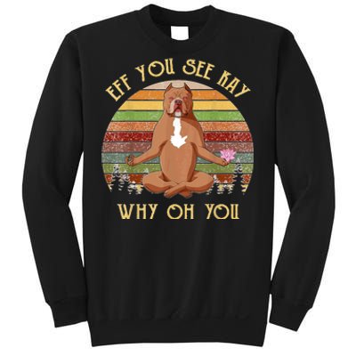 Retro Pitbull Dog Yoga Eff You See Kay Why Oh You Sweatshirt