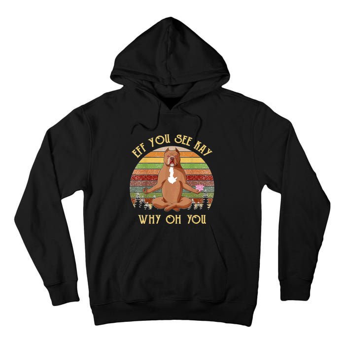 Retro Pitbull Dog Yoga Eff You See Kay Why Oh You Tall Hoodie