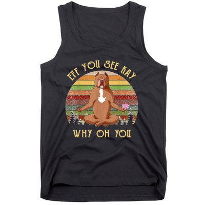 Retro Pitbull Dog Yoga Eff You See Kay Why Oh You Tank Top