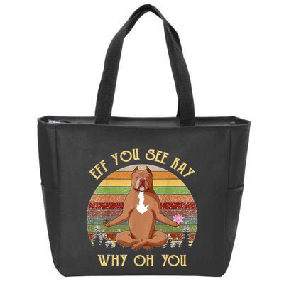 Retro Pitbull Dog Yoga Eff You See Kay Why Oh You Zip Tote Bag