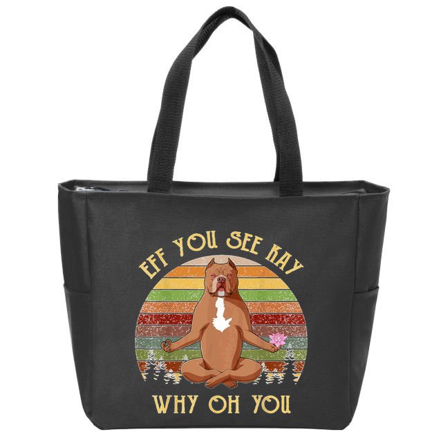 Retro Pitbull Dog Yoga Eff You See Kay Why Oh You Zip Tote Bag