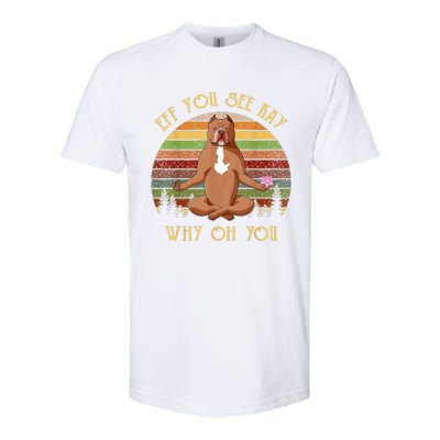 Retro Pitbull Dog Yoga Eff You See Kay Why Oh You Softstyle® CVC T-Shirt