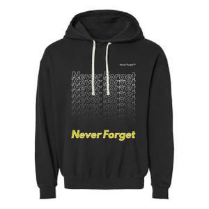 Repeating Pattern Design Styles With Never Forget Funny Gift Garment-Dyed Fleece Hoodie