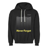 Repeating Pattern Design Styles With Never Forget Funny Gift Garment-Dyed Fleece Hoodie