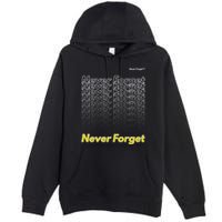 Repeating Pattern Design Styles With Never Forget Funny Gift Premium Pullover Hoodie