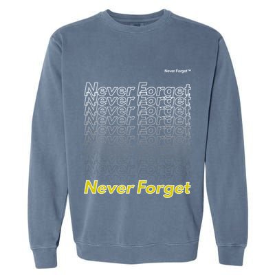 Repeating Pattern Design Styles With Never Forget Funny Gift Garment-Dyed Sweatshirt