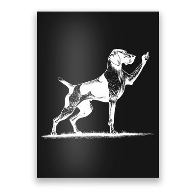 Rude Pointer Dog Asshole German Shorthaired Pointer Dog Poster