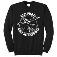 Real Pilots Dont Need Engines Glider Pilot Gift Sweatshirt