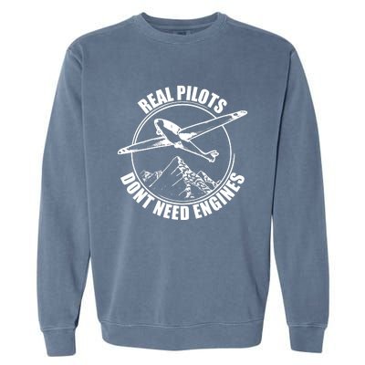 Real Pilots Dont Need Engines Glider Pilot Gift Garment-Dyed Sweatshirt