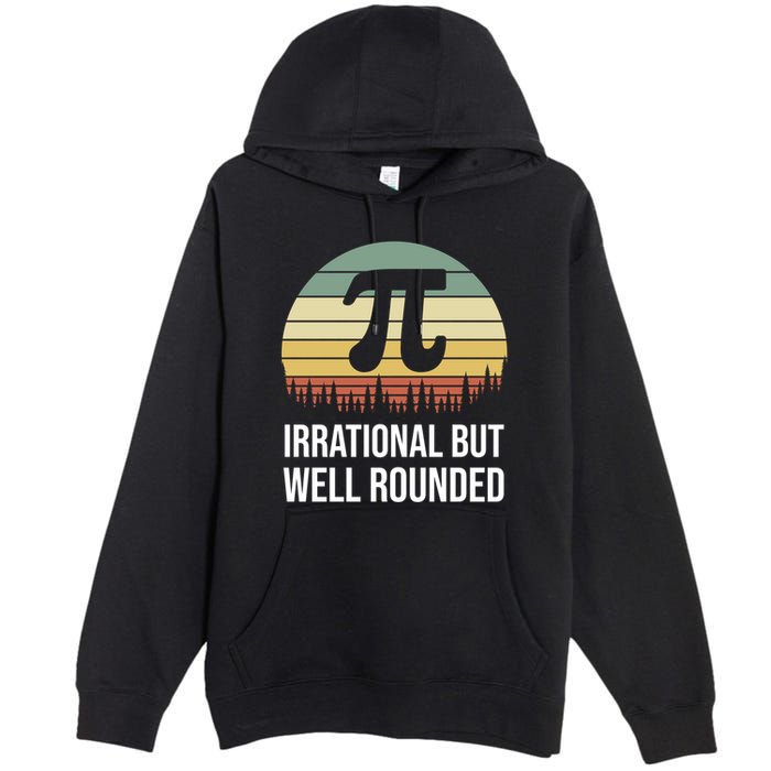 Retro Pi Day Irrational But Well Rounded Funny Math Teacher Gift Premium Pullover Hoodie