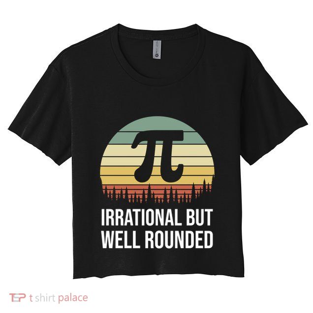 Retro Pi Day Irrational But Well Rounded Funny Math Teacher Gift Crop Top