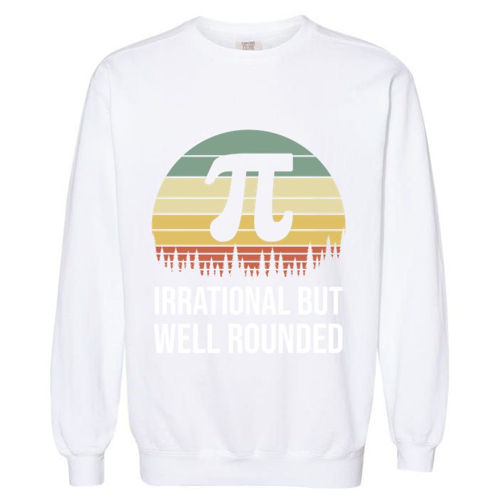Retro Pi Day Irrational But Well Rounded Funny Math Teacher Gift Garment-Dyed Sweatshirt
