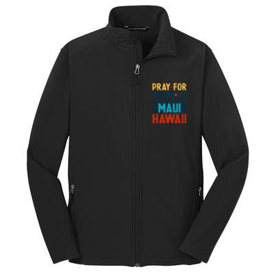 Retro Pray For Maui Support Hawaii Gift Core Soft Shell Jacket