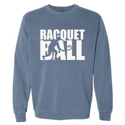 Racquetball Player Funny Racquetball Practice Session Garment-Dyed Sweatshirt