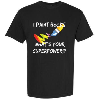 Rock Painting Funny I Paint Rocks Superpower Gift Garment-Dyed Heavyweight T-Shirt