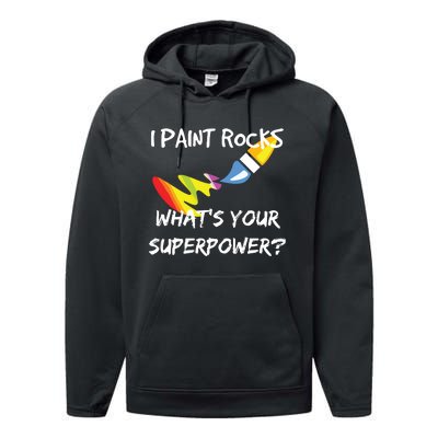 Rock Painting Funny I Paint Rocks Superpower Gift Performance Fleece Hoodie