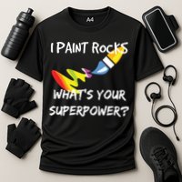 Rock Painting Funny I Paint Rocks Superpower Gift Cooling Performance Crew T-Shirt