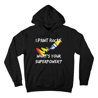 Rock Painting Funny I Paint Rocks Superpower Gift Hoodie