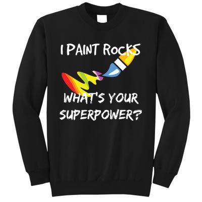 Rock Painting Funny I Paint Rocks Superpower Gift Sweatshirt