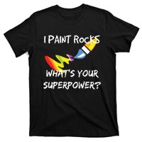 Rock Painting Funny I Paint Rocks Superpower Gift T-Shirt