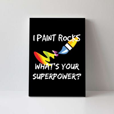 Rock Painting Funny I Paint Rocks Superpower Gift Canvas