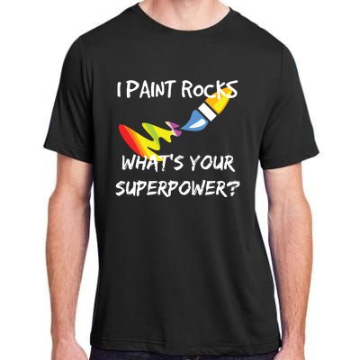 Rock Painting Funny I Paint Rocks Superpower Gift Adult ChromaSoft Performance T-Shirt