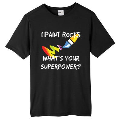 Rock Painting Funny I Paint Rocks Superpower Gift Tall Fusion ChromaSoft Performance T-Shirt